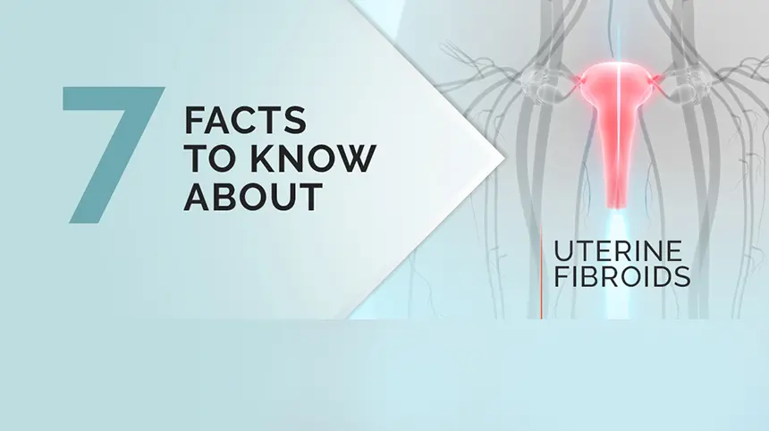 Fibroids: 7 Facts To Know